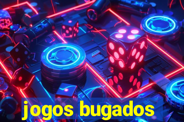 jogos bugados