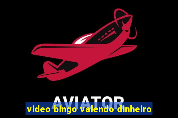 video bingo valendo dinheiro