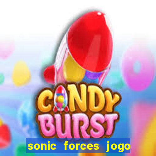 sonic forces jogo de corrida dinheiro infinito