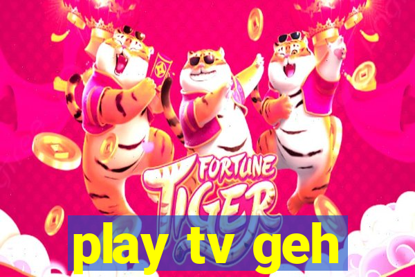 play tv geh