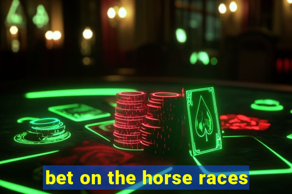 bet on the horse races