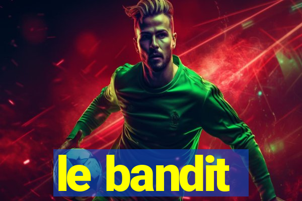 le bandit