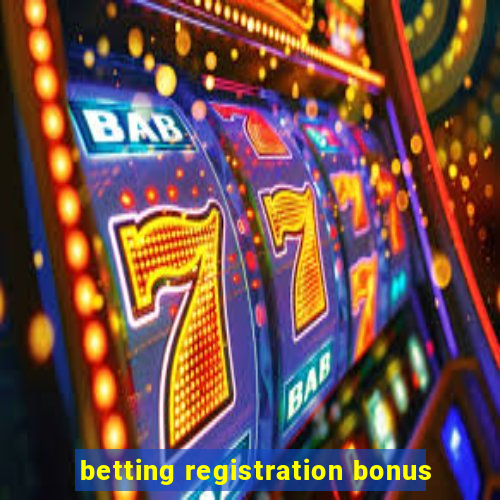 betting registration bonus