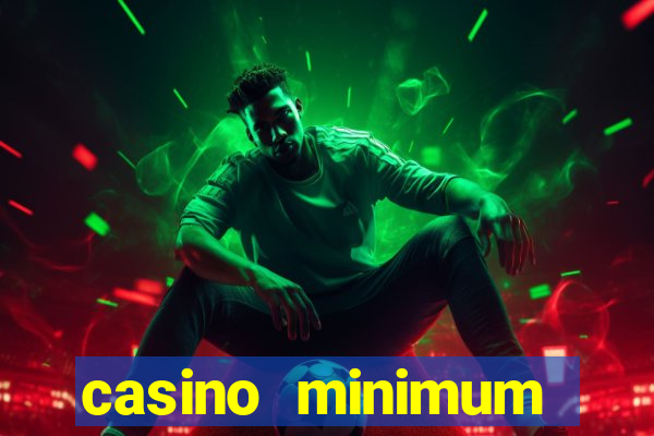 casino minimum deposit 10 dollars