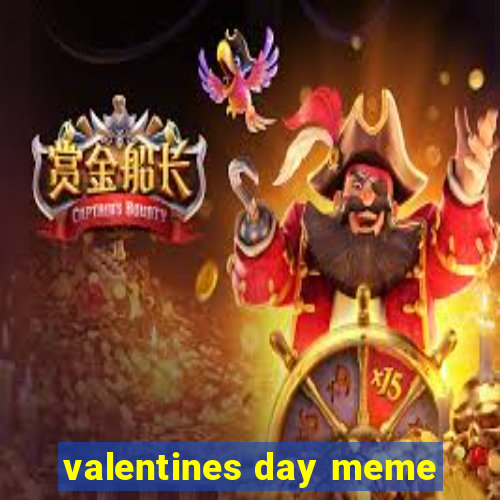 valentines day meme