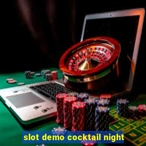 slot demo cocktail night