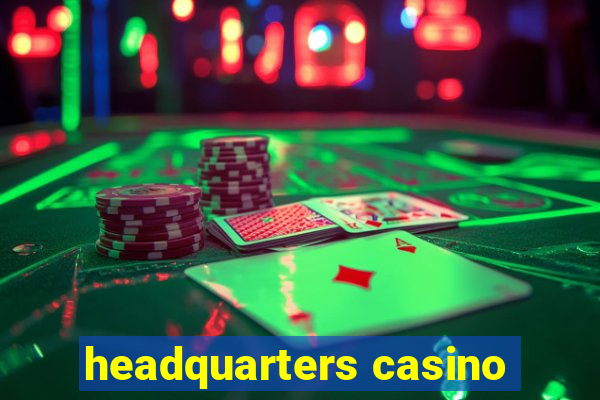 headquarters casino