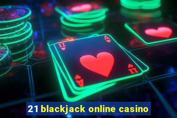 21 blackjack online casino