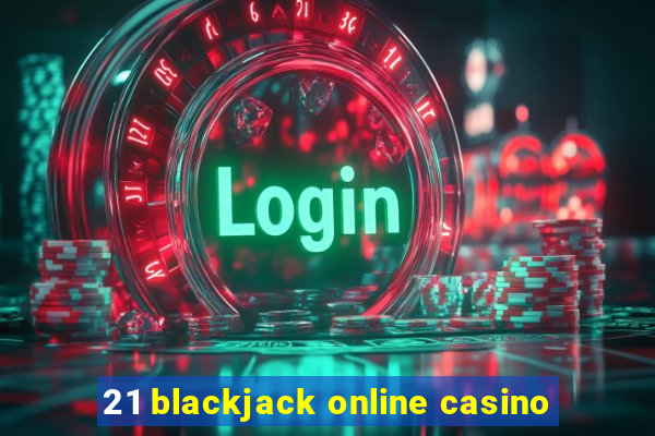 21 blackjack online casino