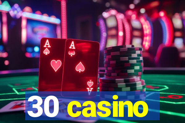 30 casino