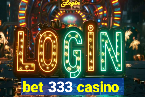 bet 333 casino