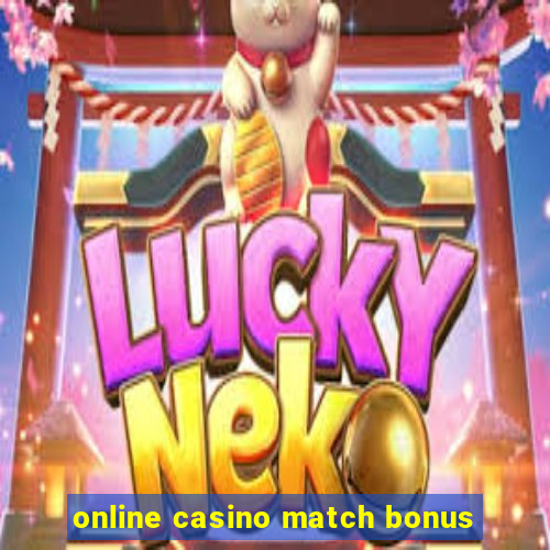 online casino match bonus