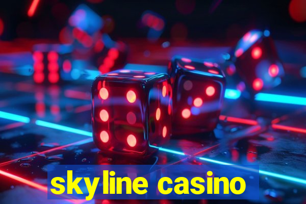 skyline casino