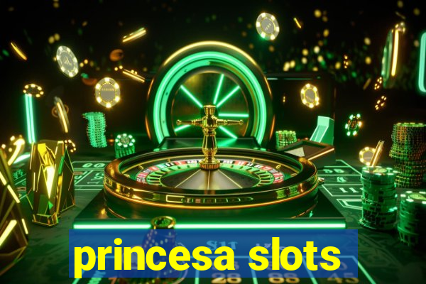 princesa slots