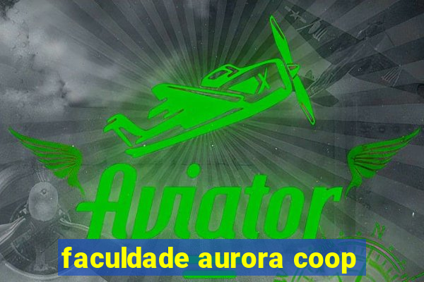 faculdade aurora coop