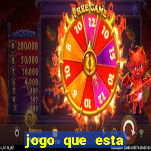 jogo que esta ganhando dinheiro