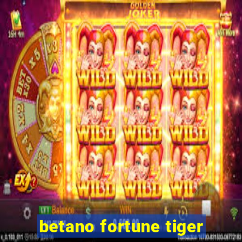 betano fortune tiger