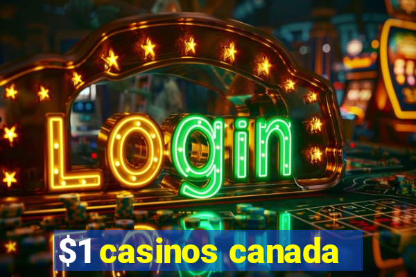 $1 casinos canada