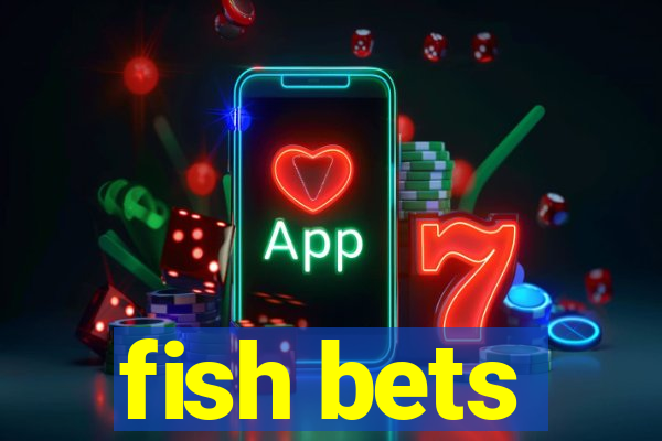 fish bets