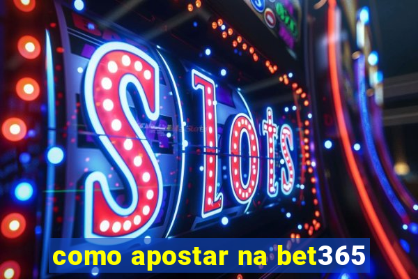 como apostar na bet365