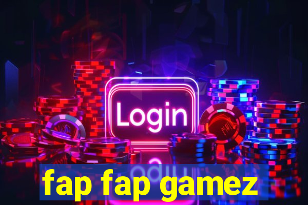 fap fap gamez