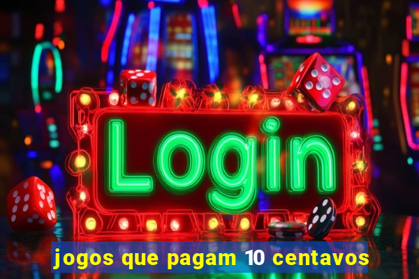 jogos que pagam 10 centavos