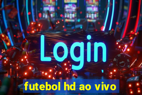 futebol hd ao vivo