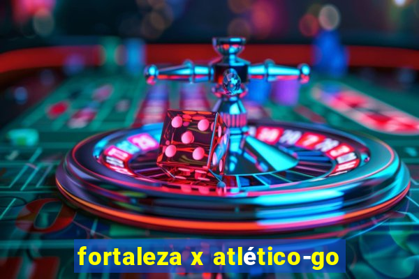 fortaleza x atlético-go