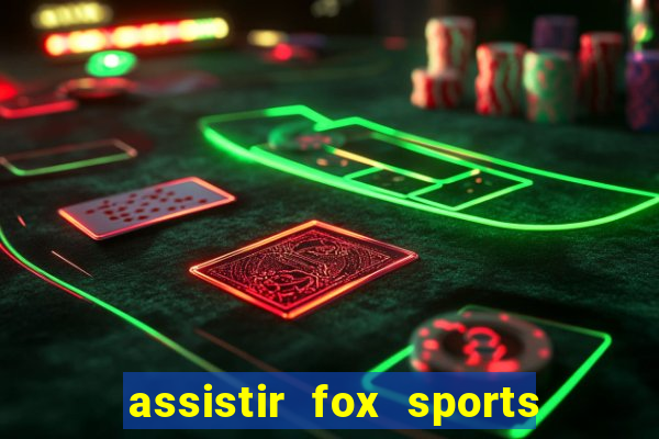 assistir fox sports 2 ao vivo