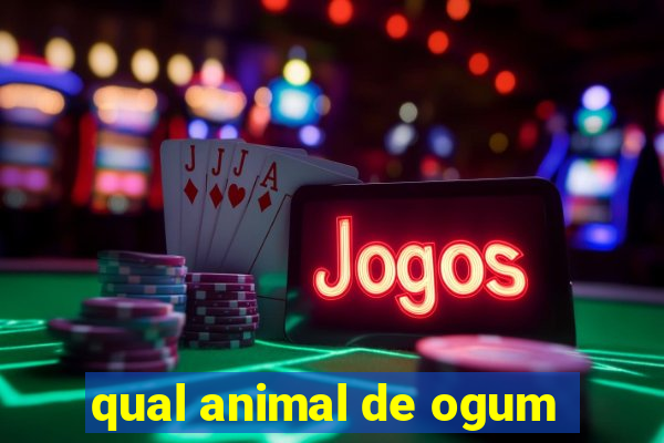 qual animal de ogum