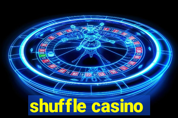 shuffle casino