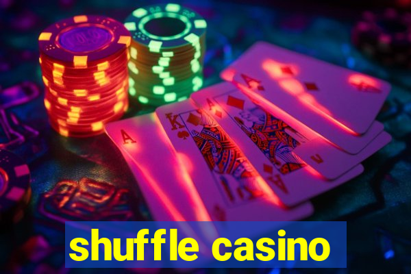 shuffle casino