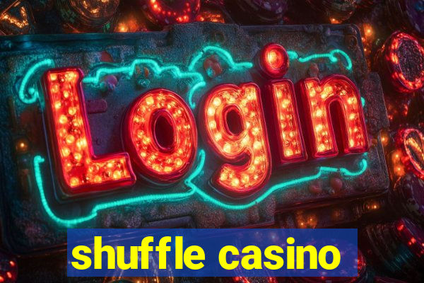 shuffle casino