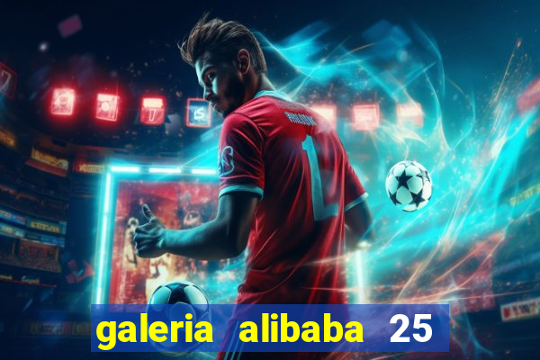 galeria alibaba 25 de mar?o