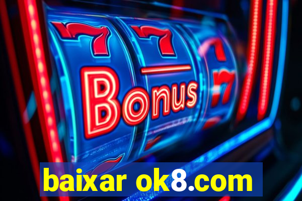 baixar ok8.com