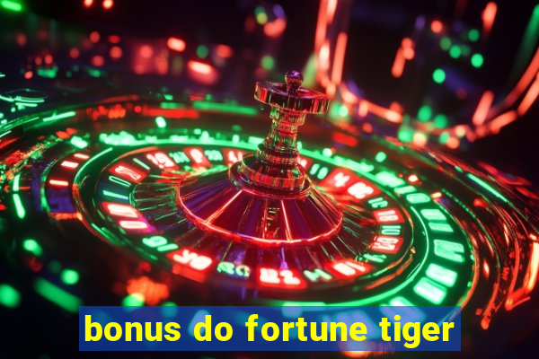 bonus do fortune tiger