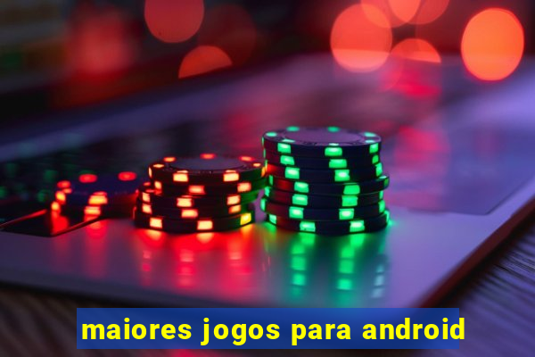 maiores jogos para android