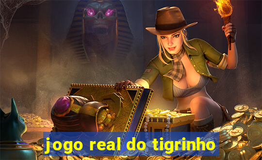 jogo real do tigrinho