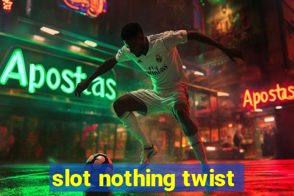 slot nothing twist