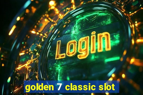 golden 7 classic slot