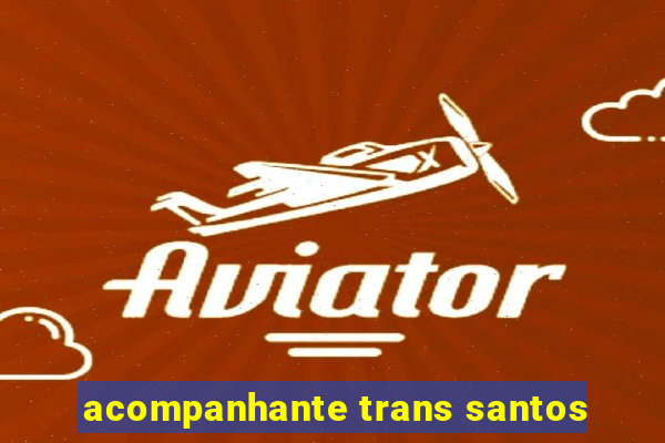 acompanhante trans santos