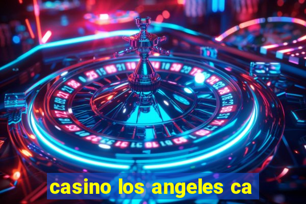 casino los angeles ca