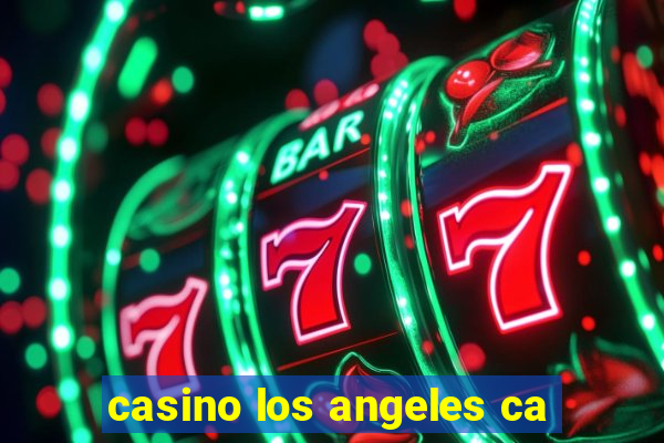 casino los angeles ca