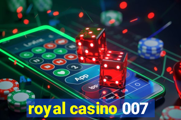 royal casino 007