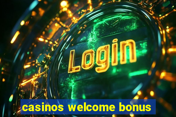 casinos welcome bonus