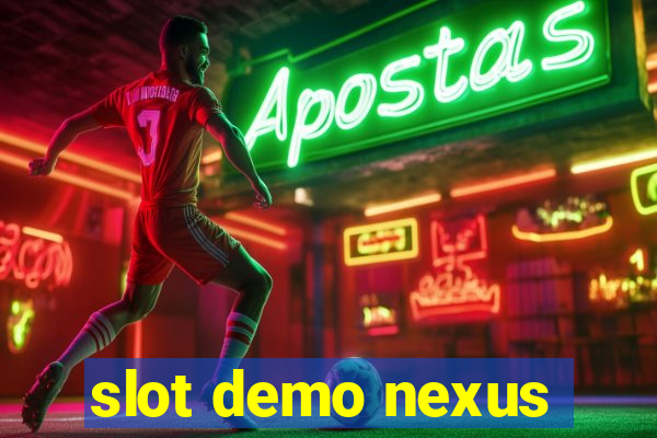 slot demo nexus