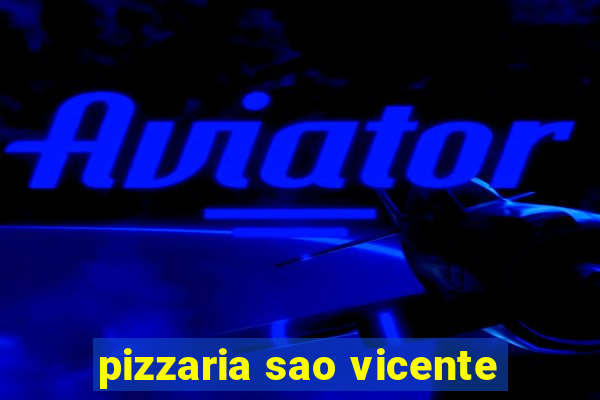 pizzaria sao vicente