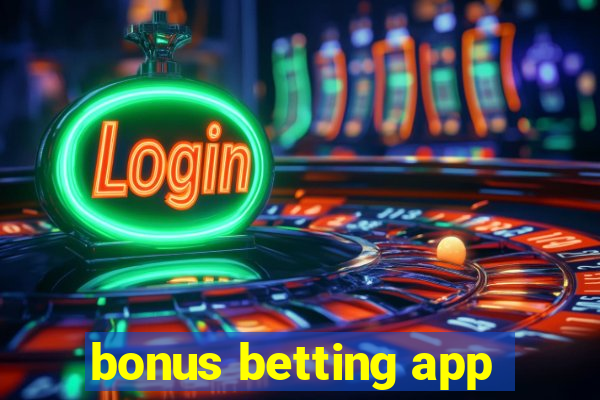 bonus betting app