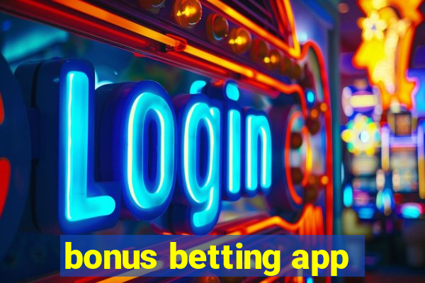 bonus betting app