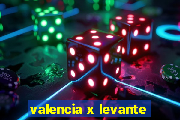 valencia x levante